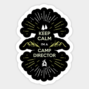 Keep Calm I'm A Camp Director Sticker